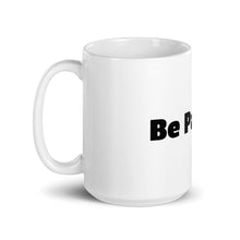 Load image into Gallery viewer, BE PATIENT White glossy mug