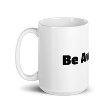 Load image into Gallery viewer, BE AWESOME White glossy mug