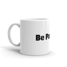 Load image into Gallery viewer, BE PATIENT White glossy mug
