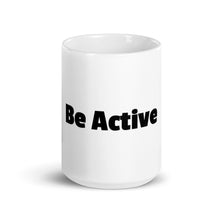 Load image into Gallery viewer, BE ACTIVE White glossy mug
